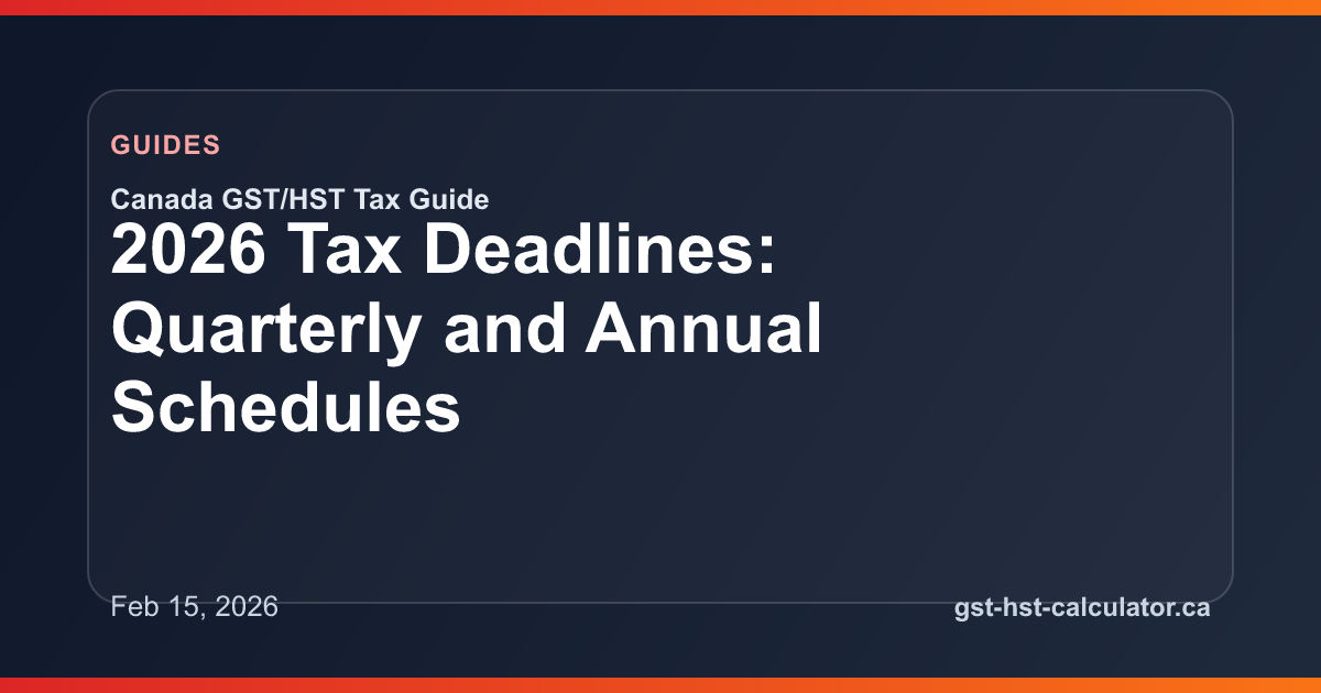 2026 Tax Deadlines: Quarterly and Annual Schedules GST/HST guide preview image