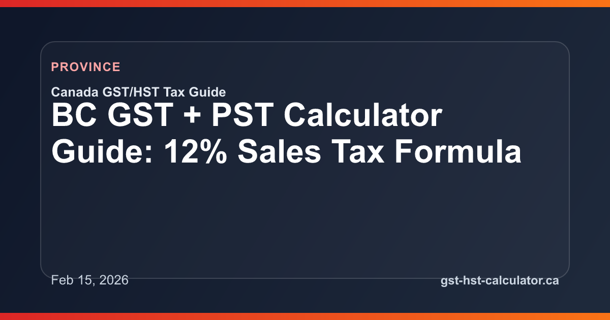 BC GST + PST Calculator Guide: 12% Sales Tax Formula GST/HST guide preview image