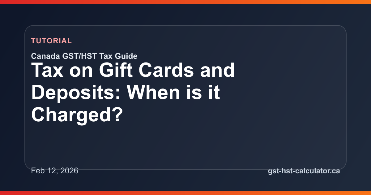 Tax on Gift Cards and Deposits: When is it Charged? GST/HST guide preview image